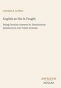 Text: "English as She is Taught" von Caroline B. Le Row. Untertitel über Schulprüfungen. Unten rechts: "ANTIQUM NOVUM". Creamfarbener Hintergrund.