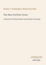 Text: "Booker T. Washington, Robert Ezra Park. The Man Farthest Down. A Record of Observation and Study in Europe. ANTIQUUM NOVUM." Beige Hintergrund.