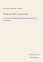 Text: Elizabeth Rundle Charles, "Attila and His Conquerors", ein Logo unten rechts: ANTIQUUM NOVUM. Hintergrund in Beige.