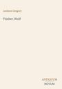 Text: "Jackson Gregory; Timber-Wolf; ANTIQUUM NOVUM". Ein minimalistisches Design auf hellem Hintergrund.