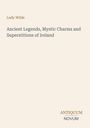 Text: "Lady Wilde, Ancient Legends, Mystic Charms and Superstitions of Ireland". Unten rechts: "ANTIQUM NOVUM". Schlichtes Design.