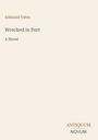 Text: Edmund Yates. Wrecked in Port. A Novel. Antiquum Novum Logo. Hintergrund in hellem Beige.