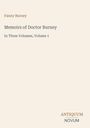 Fanny Burney: Memoirs of Doctor Burney, In Three Volumes, Volume 1. Unten rechts: ANTIQUUM NOVUM Logo. Beige Hintergrund.