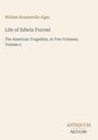 Text: "William Rounseville Alger, Life of Edwin Forrest, The American Tragedian, in Two Volumes, Volume 2". Logo unten. Cream Hintergrund.