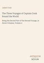 James Cook. The Three Voyages of Captain Cook Round the World. Being the Second Part of the Second Voyage, Volume 4. Logo ANTIQUUM NOVUM.