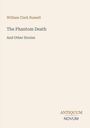 Titel: "The Phantom Death and Other Stories" von William Clark Russell. Unten steht "Antiquum Novum".