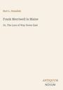Burt L. Standish, Frank Merriwell in Maine, Or, The Lure of Way Down East. Unten rechts Schriftzug ANTIQUUM NOVUM. Beige Hintergrund.