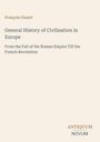 "François Guizot, General History of Civilisation in Europe, Antiquum Novum. Schlichter, klassischer Buchcover-Design."