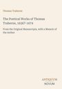 "Thomas Traherne: The Poetical Works, 1636?-1674. Original Manuscripts, with Memoir. Antiquum Novum Logo unten rechts."