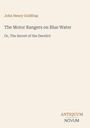 "John Henry Goldfrap. The Motor Rangers on Blue Water. Or, The Secret of the Derelict. Antiquum Novum" in schlichter Schrift.