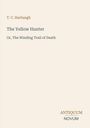 Oben steht "T. C. Harbaugh", darunter "The Yellow Hunter", "Or, The Winding Trail of Death". Unten "ANTIQUM NOVUM".