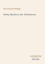 „Westy Martin in the Yellowstone“ von Percy Keese Fitzhugh. Unten rechts steht „ANTIQUM NOVUM“. Schlichtes Design.