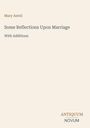 Mary Astell, Some Reflections Upon Marriage, With Additions. Unten rechts das Logo "Antiquum Novum". Beigefarbener Hintergrund.