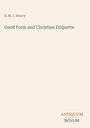 Titel: "Good Form and Christian Etiquette" von S. M. I. Henry. Unten rechts: ANTIQUUM NOVUM. Beigefarbener Hintergrund.