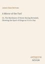 Titel: "A Mirror of the Turf". Untertitel: "Or, The Machinery of Horse-Racing Revealed, Showing the Sport of Kings as It Is to-Day".