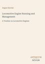 Text: "Angus Sinclair, Locomotive Engine Running and Management, A Treatise on Locomotive Engines." Unten rechts ein Logo: "ANTIQUM NOVUM". Hintergrund in hellem Beige.