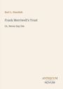 Burt L. Standish  
Frank Merriwell's Trust  
Or, Never Say Die  
Unten rechts: Logo ANTIQUUM NOVUM. Beige Hintergrund.