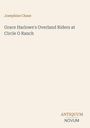 Oben links steht "Josephine Chase", darunter "Grace Harlowe's Overland Riders at Circle O Ranch". Unten rechts "ANTIQUM NOVUM".