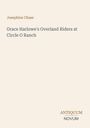 Text: "Grace Harlowe's Overland Riders at Circle O Ranch", "Josephine Chase", unten "ANTIQUM NOVUM".  
Heller Hintergrund.