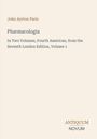 Text: "John Ayrton Paris, Pharmacologia, In Two Volumes, Fourth American, from the Seventh London Edition, Volume 1." Unten steht "ANTIQUM NOVUM". Cremefarbener Hintergrund.