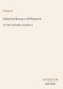 "Selected Essays of Plutarch", "In Two Volumes, Volume 2". Unten rechts: "ANTIQUM NOVUM". Schlichtes Design.