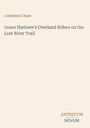 "Josephine Chase: Grace Harlowe's Overland Riders on the Lost River Trail." Unten steht "ANTIQUM NOVUM". Beige Hintergrund.