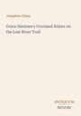Der Text lautet: "Grace Harlowe's Overland Riders on the Lost River Trail" von Josephine Chase. Unten rechts steht "ANTIQUM NOVUM".