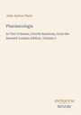 Titel: "Pharmacologia" von John Ayrton Paris, vierte amerikanische Auflage, siebte Londoner Edition, Band 2. Beige Hintergrund.