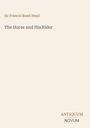 "Sir Francis Bond Head. The Horse and His Rider." Unten rechts: "ANTIQUM NOVUM". Beigefarbener Hintergrund.
