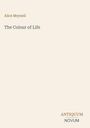 Oben steht "Alice Meynell", darunter "The Colour of Life". Unten rechts das Logo "ANTIQUM NOVUM" auf beigem Hintergrund.