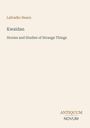 Text: Lafcadio Hearn, Kwaidan, Stories and Studies of Strange Things, ANTIQUUM NOVUM. Beige Hintergrund.