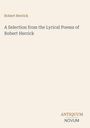 "Robert Herrick", "A Selection from the Lyrical Poems of Robert Herrick". Unten rechts: "ANTIQUM NOVUM". Ruhiges, einfaches Design.