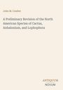 Titel: "A Preliminary Revision of the North American Species of Cactus, Anhalonium, and Lophophora" von John M. Coulter. Unten steht "ANTIQUM NOVUM". Beiger Hintergrund.