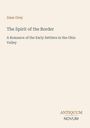 Text: "Zane Grey. The Spirit of the Border. A Romance of the Early Settlers in the Ohio Valley. ANTIQUUM NOVUM." Schlichte Gestaltung.