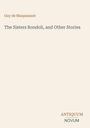 Guy de Maupassant: The Sisters Rondoli, and Other Stories, Buch