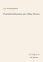 Guy de Maupassant: The Sisters Rondoli, and Other Stories, Buch
