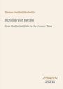 "Thomas Benfield Harbottle: Dictionary of Battles: From the Earliest Date to the Present Time." Logo: ANTIQUUM NOVUM.