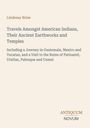 Lindesay Brine: Travels Amongst American Indians, Their Ancient Earthworks and Temples, Buch