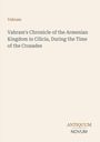 Text: "Vahram", Titel: "Vahram's Chronicle of the Armenian Kingdom in Cilicia, During the Time of the Crusades". Unten steht "ANTIQUM NOVUM". Простое и светлое оформление.