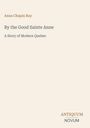 Anna Chapin Ray: By the Good Sainte Anne, Buch