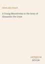 Alfred John Church: A Young Macedonian in the Army of Alexander the Great, Buch