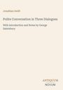 Text: "Jonathan Swift; Polite Conversation in Three Dialogues; With Introduction and Notes by George Saintsbury;" Logo unten.