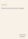"Floyd Akers", "The Boy Fortune Hunters in Panama", Logo "ANTIQUM NOVUM" unten. Hintergrund hell beige.