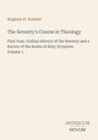 Brigham H. Roberts: The Seventy's Course in Theology, Buch