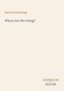 David Lloyd George, "Where Are We Going?". Unten rechts: Antiquum Novum. Schlichtes, einfarbiges Design.