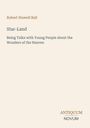 Robert Stawell Ball: Star-Land, Buch