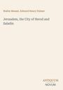 Titel: "Jerusalem, the City of Herod and Saladin". Autoren: Walter Besant, Edward Henry Palmer. Unten rechts: ANTIQUUM NOVUM.