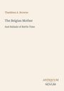 Thaddeus A. Browne: The Belgian Mother and Ballads of Battle Time. Logo: Antiquum Novum. Beige Hintergrund.