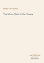 Text: "Bertha Carr-Harris, The White Chief of the Ottawa, ANTIQUUM NOVUM." Schlichtes, minimalistisches Design in Beige.