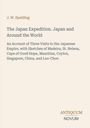 J. W. Spalding, The Japan Expedition. Beige Hintergrund, Text in Braun und Grau, Logo unten rechts: ANTIQUUM NOVUM.